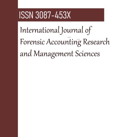 International Journal of Forensic Accounting Research and Management Sciences (IJFARMS)